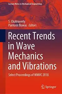 Recent Trends in Wave Mechanics and Vibrations: Select Proceedings of WMVC 2018