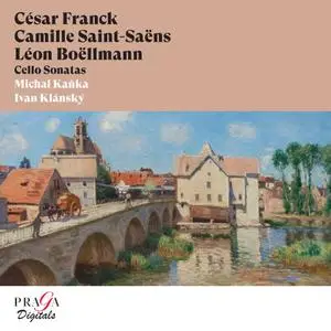 Michal Kanka, Ivan Klánský - César Franck, Camille Saint-Saëns, Léon Boëllmann: Cello Sonatas (2022) [Of Digital Download]