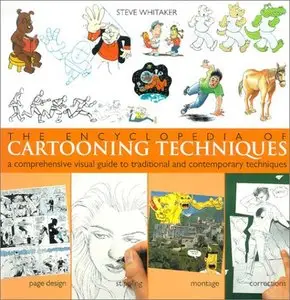 The Encyclopedia of Cartooning Techniques: A Comprehensive Visual Guide to Traditional and Contemporary Techniques (repost)