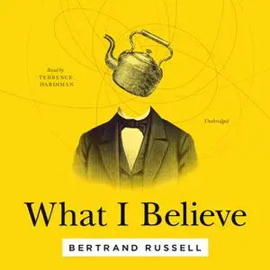 «What I Believe» by Bertrand Russell