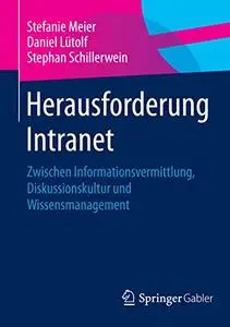 Herausforderung Intranet: Zwischen Informationsvermittlung, Diskussionskultur und Wissensmanagement