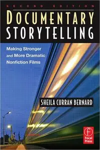 Documentary Storytelling: Making Stronger and More Dramatic Nonfiction Films (repost)
