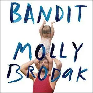 Bandit: A Daughter's Memoir [Audiobook]