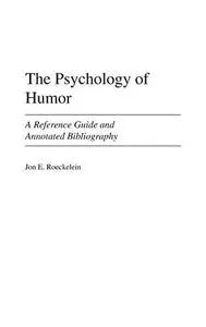 The psychology of humor : a reference guide and annotated bibliography