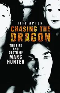 Chasing the Dragon: The Life and Death of Marc Hunter