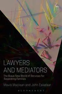 Lawyers and Mediators: The Brave New World of Services for Separating Families
