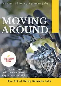 Moving Around : The Art of Being Between Jobs