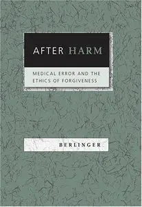 After Harm: Medical Error and the Ethics of Forgiveness (Repost)