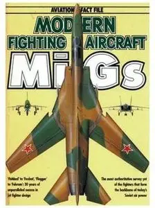 Modern Fighting Aircraft: MiGs (Aviation Fact File)