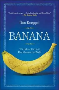 Banana: The Fate of the Fruit That Changed the World (repost)