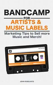 Bandcamp for Artists & Music Labels: Share Music, Sell Merchandise and Make Money!