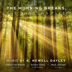 Dallyn Vail Bayles, Sandra Turley, Mark Johnson - The Morning Breaks, the Shadows Flee (2022) [Official Digital Download]