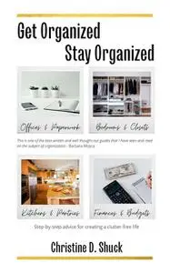 «Get Organized, Stay Organized» by Christine Shuck