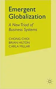 Emergent Globalization: A New Triad of Business Systems