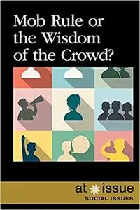 Mob Rule or the Wisdom of the Crowd?