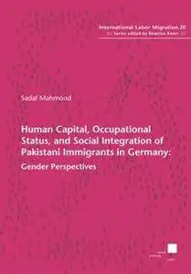 Human Capital, Occupational Status, and Social Integration of Pakistani Immigrants in Germany: Gender Perspectives