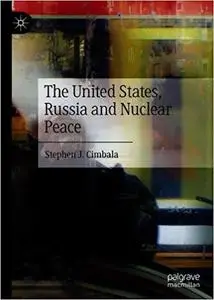 The United States, Russia and Nuclear Peace