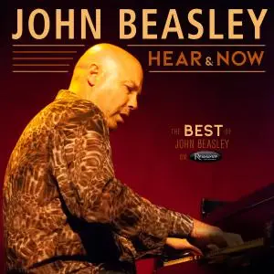 John Beasley - Hear and Now: The Best of John Beasley on Resonance (2020)