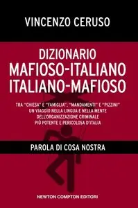 Dizionario mafioso-italiano italiano-mafioso. Parola di Cosa Nostra di Vincenzo Ceruso