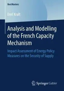 Analysis and Modelling of the French Capacity Mechanism: Impact Assessment of Energy Policy Measures on the Security of Supply