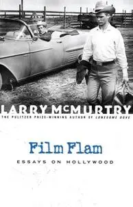 «Film Flam: Essays on Hollywood» by Larry McMurtry