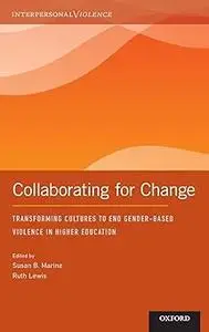 Collaborating for Change: Transforming Cultures to End Gender-Based Violence in Higher Education