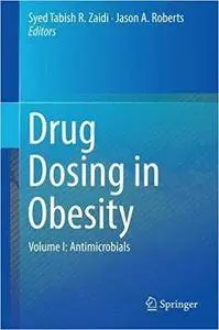 Drug Dosing in Obesity: Volume I: Antimicrobials