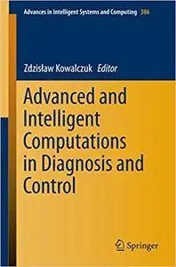 Advanced and Intelligent Computations in Diagnosis and Control