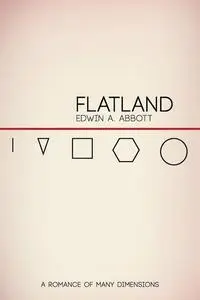 «Flatland: A Romance of Many Dimensions» by Edwin Abbott