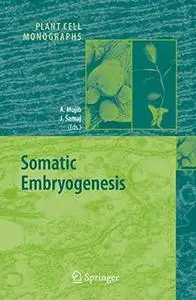 Somatic Embryogenesis (Plant Cell Monographs, Volume 2)