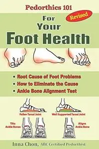 Pedorthics 101 Let’s Talk about Your Feet: Root Cause of Foot Problems How to Eliminate the Cause Anklebone Alignment