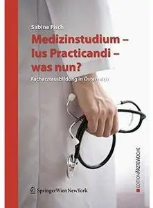 Medizinstudium - Ius Practicandi - was nun?: Facharztausbildung in Г–sterreich