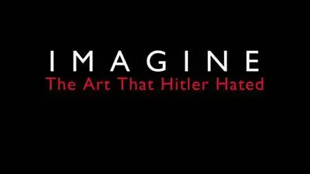 BBC Imagine - The Art that Hitler Hated (2014) [Repost]