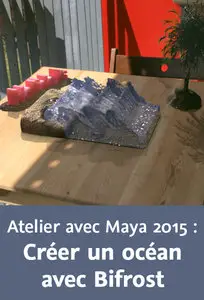 Atelier avec Maya 2015 : Créer un océan avec Bifrost