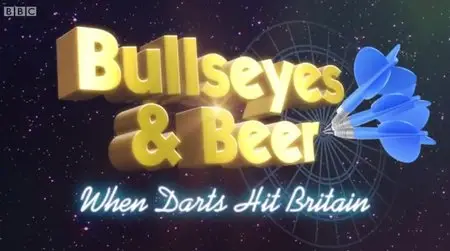 BBC - Bullseyes and Beer: When Darts Hit Britain (2014)