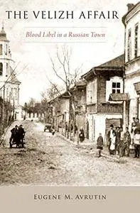 The Velizh Affair: Blood Libel in a Russian Town (Repost)