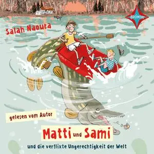 «Matti und Sami und die verflixte Ungerechtigkeit der Welt» by Salah Naoura