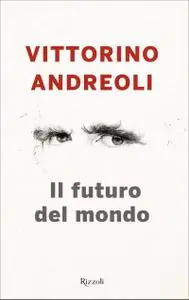Vittorino Andreoli - Il futuro del mondo