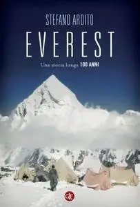 Stefano Ardito - Everest. Una storia lunga 100 anni