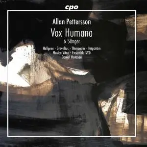 Hellgren, Grevelius, Thimander, Högström, Musica Vitae, Ensemble SYD & Daniel Hansson - Pettersson Vox Humana & 6 Sanger (202