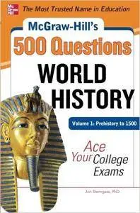 McGraw-Hill's 500 World History Questions, Volume 1: Prehistory to 1500