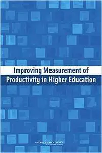 Improving Measurement of Productivity in Higher Education [Kindle Edition]