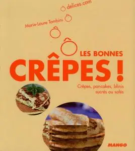 Marie-Laure Tombini, "Ô les bonnes crêpes ! : Crêpes, pancakes, blinis sucrés ou salés"
