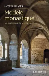 Jacques Dalarun, "Modèle monastique : Un laboratoire de la modernité"