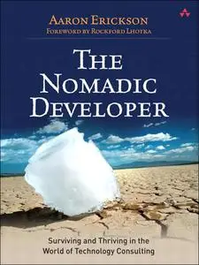 The Nomadic Developer: Surviving and Thriving in the World of Technology Consulting