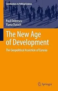 The New Age of Development: The Geopolitical Assertion of Eurasia