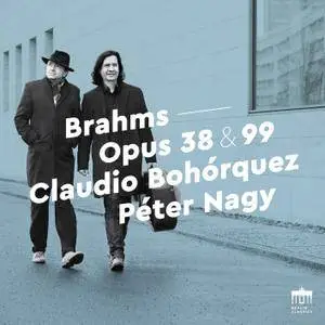Claudio Bohórquez & Péter Nagy - Brahms: Opus 38 & 99 (Sonatas for Piano and Cello) (2018) [Official Digital Download 24/96]