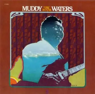 Muddy Waters - Unk In Funk - 1974 (2006)