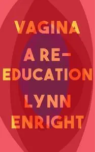 Vagina: A Re-education