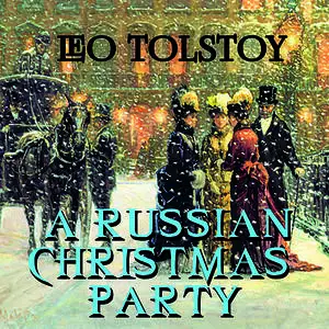 «A Russian Christmas Party» by Leo Tolstoy